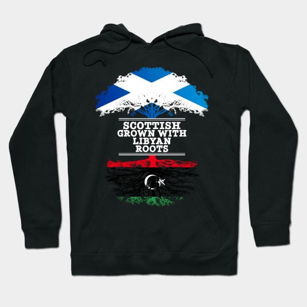 Scottish Grown With Libyan Roots - Gift for Libyan With Roots From Libya Hoodie by Country Flags